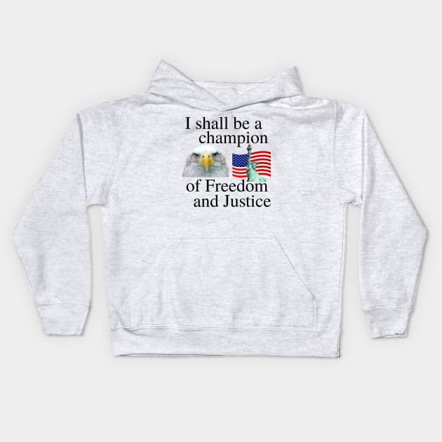 I shall be a champion of Freedom and Justice Kids Hoodie by blueversion